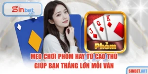 Mẹo Chơi Phỏm Hay Từ Cao Thủ Giúp Bạn Thắng Lớn Mỗi Ván