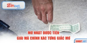  Mơ Nhặt Được Tiền - Giải Mã Chính Xác Từng Giấc Mơ