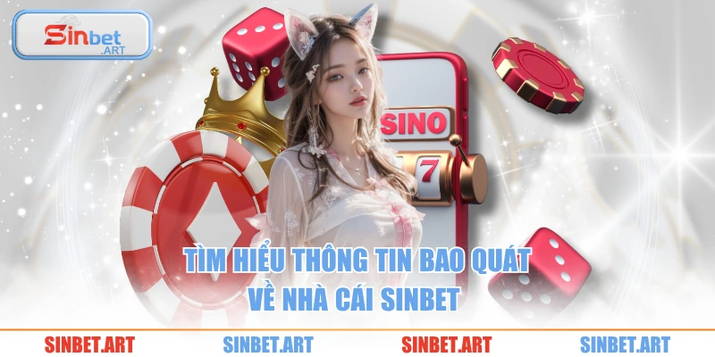 Tìm hiểu thông tin bao quát về nhà cái SINBET